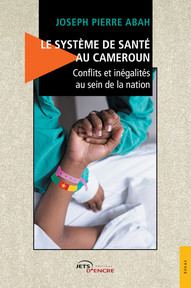 Le Système de santé au Cameroun – Conflits et inégalités au sein de la nation