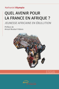 Quel avenir pour la France en Afrique ? Jeunesse africaine en ébullition