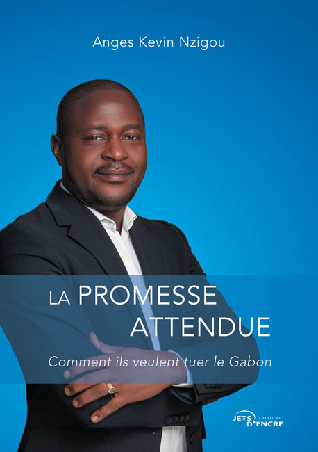 La Promesse attendue. Comment ils veulent tuer le Gabon