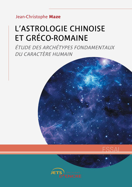 L’Astrologie chinoise et gréco-romaine. Étude des archétypes fondamentaux du caractère humain