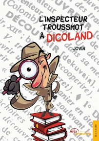 L'inspecteur Troussmot à Dicoland